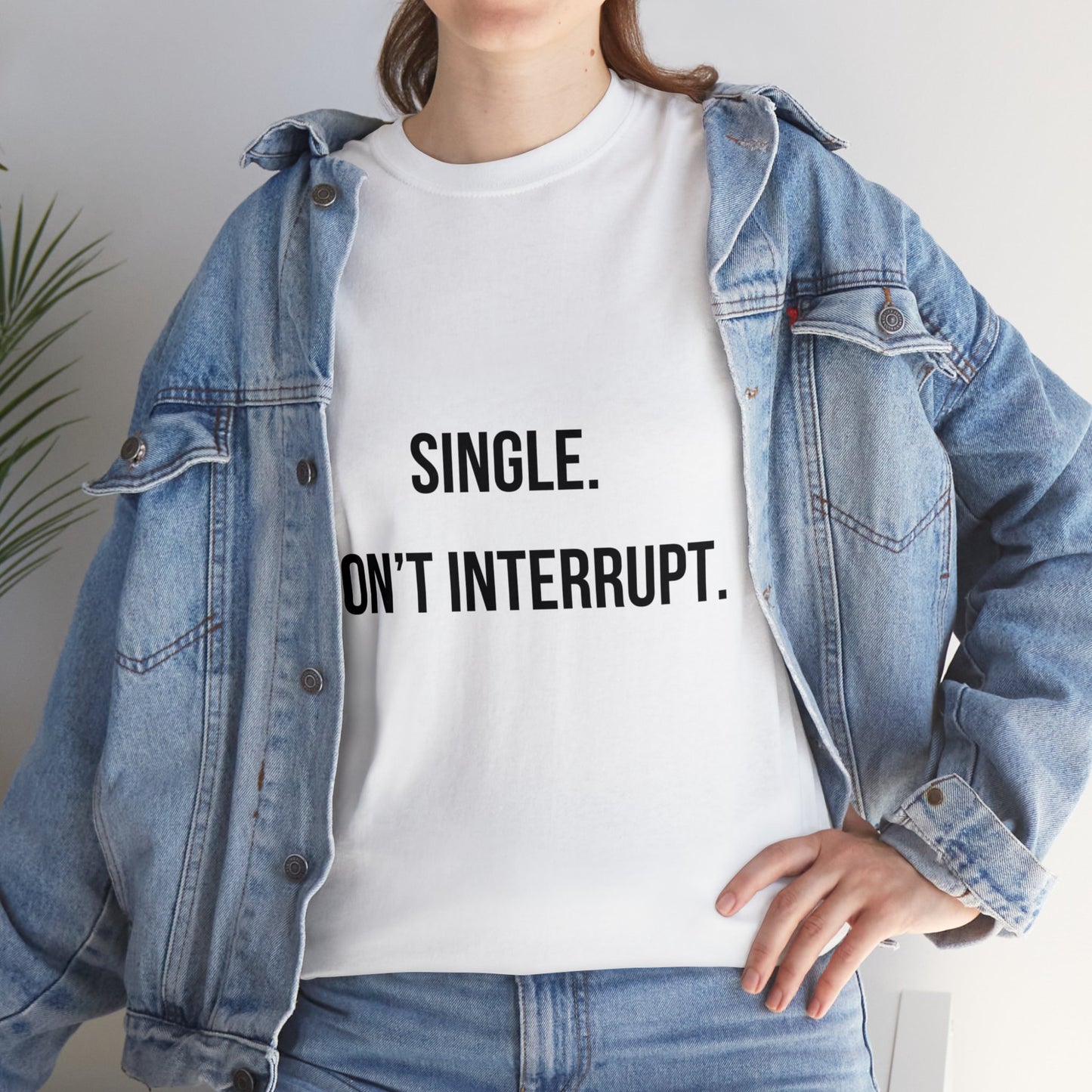 Unisex Heavy Cotton Tee: "Single. Don't Interrupt."